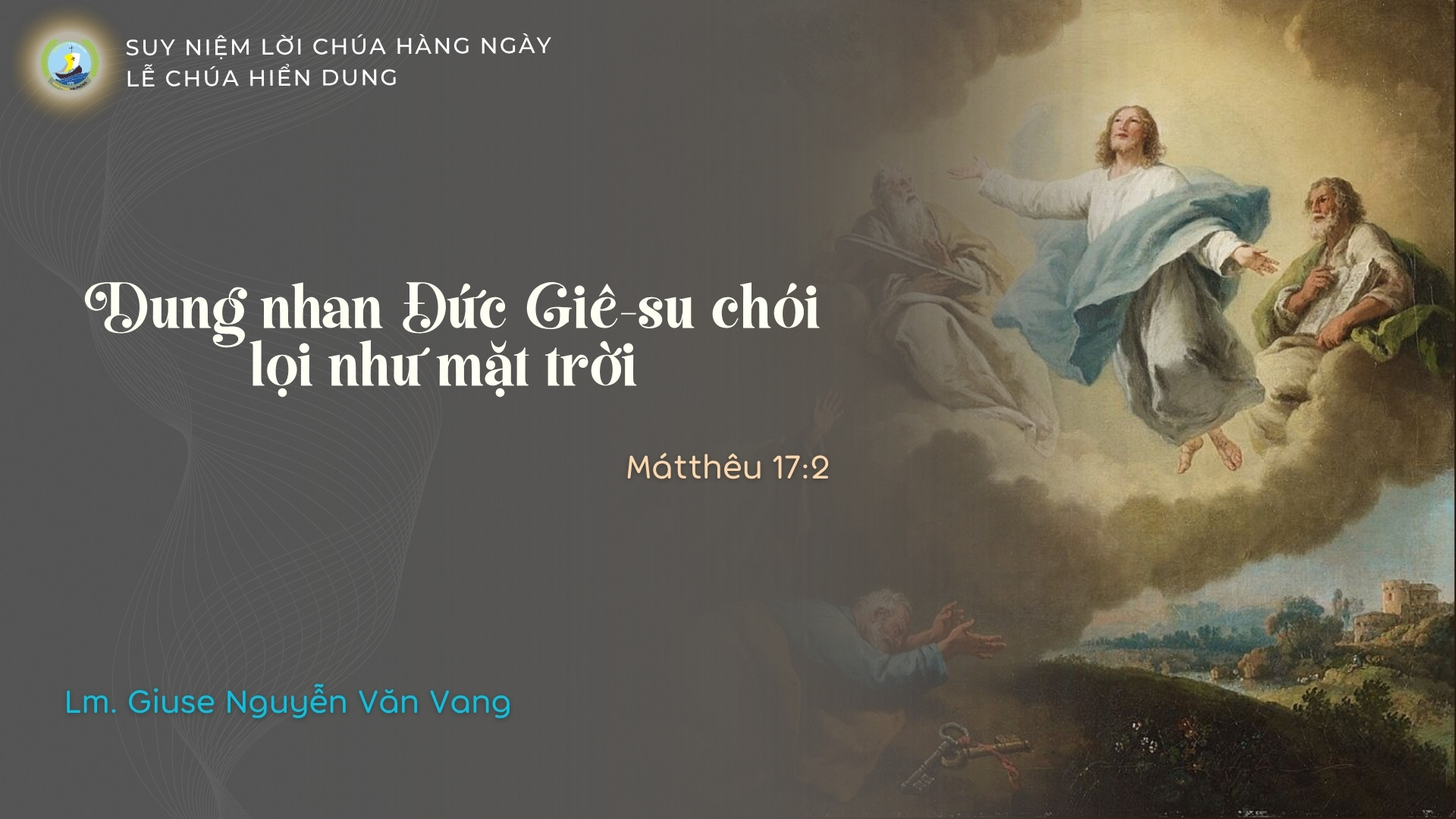 Suy Niệm Lời Chúa Hằng Ngày | Lễ Chúa Hiển Dung